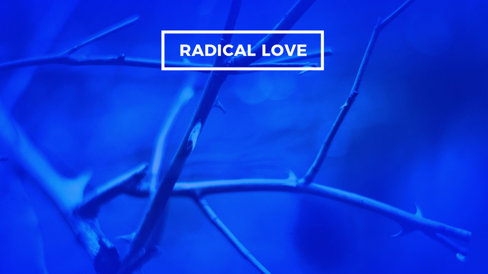 Radical Followers Of Jesus Radical Love Kensington Temple