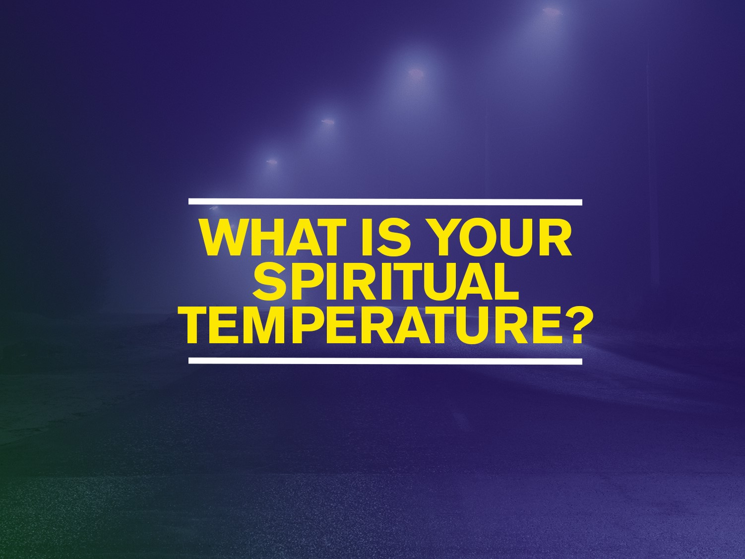What is Your Spiritual Temperature? Kensington Temple